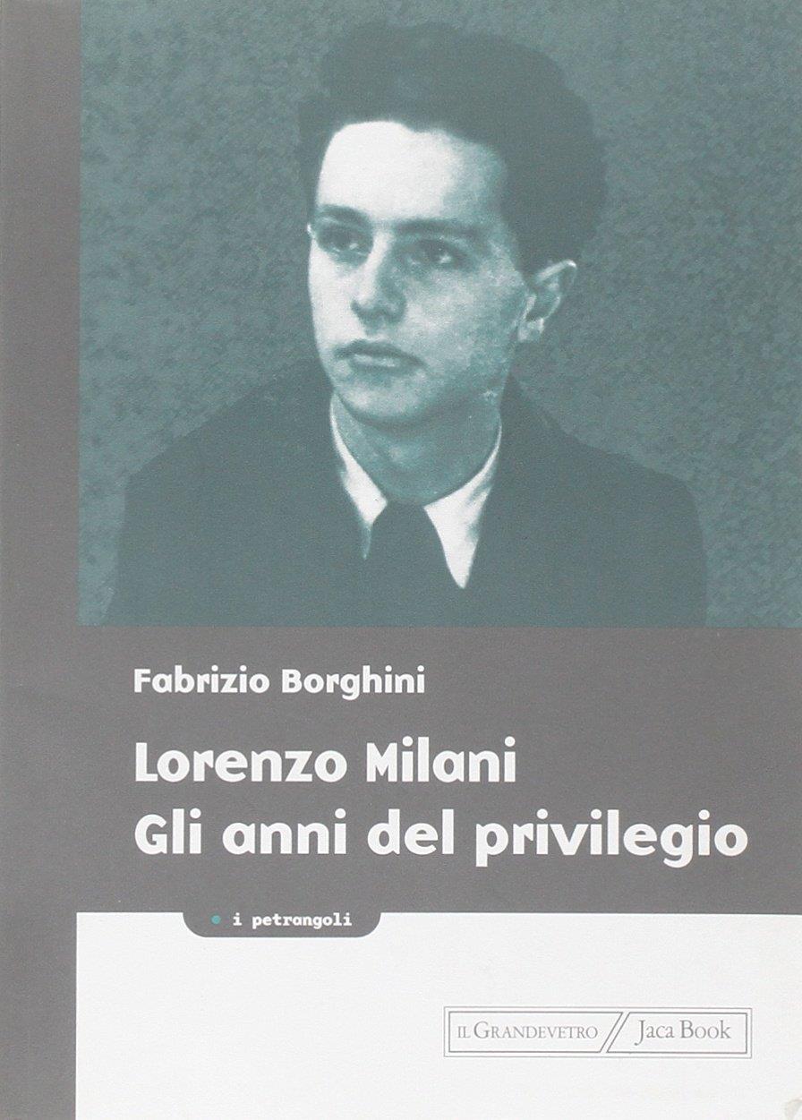 Lorenzo Milani. Gli anni del privilegio