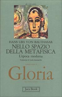 Gloria. Una estetica teologica. Vol. 5: Nello spazio della metafisica: l'Epoca moderna - Hans Urs von Balthasar - copertina