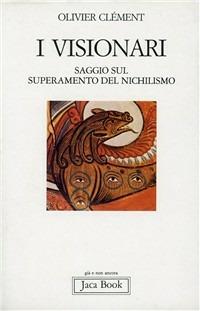 visionari. Saggio sul superamento del nichilismo