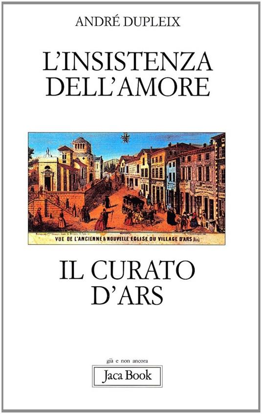 L'insistenza dell'amore. Il curato d'Ars - André Dupleix - copertina