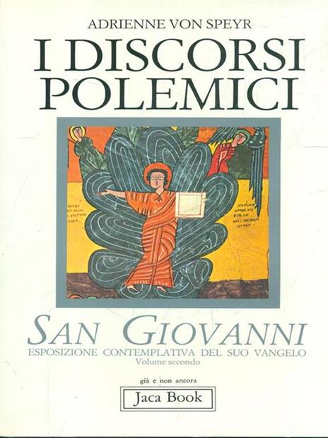 San Giovanni. Esposizione contemplativa del suo Vangelo. Vol. 2: I discorsi polemici. - Adrienne von Speyr - 2