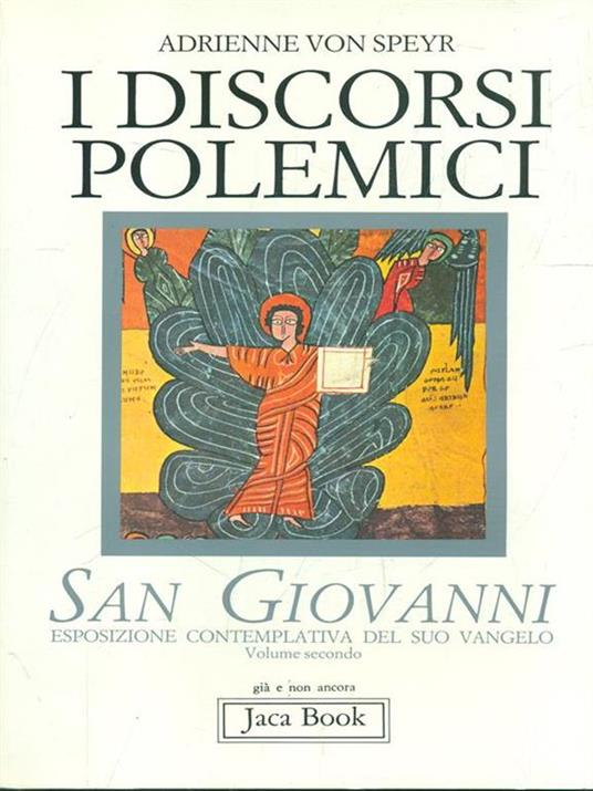 San Giovanni. Esposizione contemplativa del suo Vangelo. Vol. 2: I discorsi polemici. - Adrienne von Speyr - 2