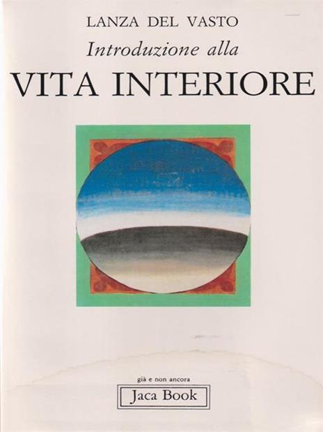 Introduzione alla vita interiore - Giuseppe G. Lanza Del Vasto - 2