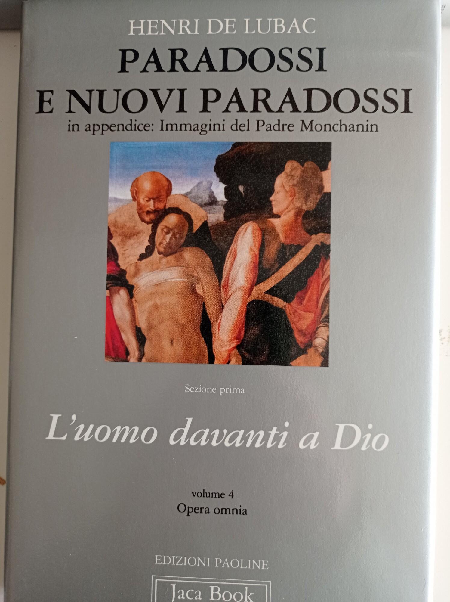 Opera omnia. Vol. 4: Paradossi e nuovi paradossi. L'uomo davanti a Dio