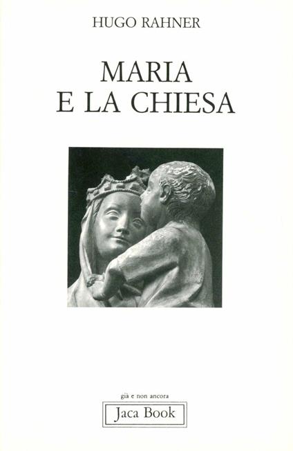 Maria e la Chiesa. Indicazioni per contemplare il mistero di Maria nella Chiesa e il mistero della Chiesa in Maria - Hugo Rahner - copertina