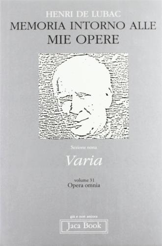 Opera omnia. Vol. 31: Memoria intorno alle mie opere. Varia. - Henri de Lubac - copertina