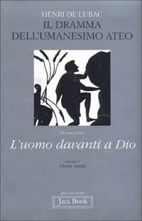 Opera omnia. Vol. 2: dramma dell'umanesimo ateo. L'uomo davanti a Dio, Il. - Henri de Lubac - copertina