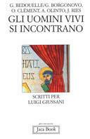Gli uomini vivi si incontrano. Scritti per Luigi Giussani