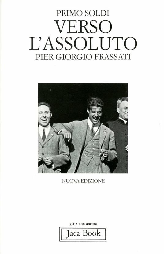 Verso l'assoluto. Pier Giorgio Frassati - Primo Soldi - copertina