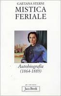 Mistica feriale. Autobiografia (1864-1889) - Gaetana Sterni - copertina