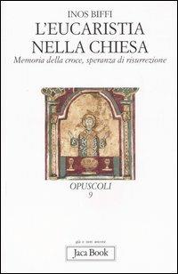 L'eucaristia nella Chiesa. Memoria della Croce, speranza di risurrezione - Inos Biffi - copertina