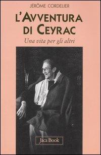 L'avventura di Ceyrac. Una vita per gli altri - Jérôme Cordelier - copertina