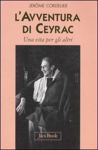L' avventura di Ceyrac. Una vita per gli altri - Jérôme Cordelier - copertina