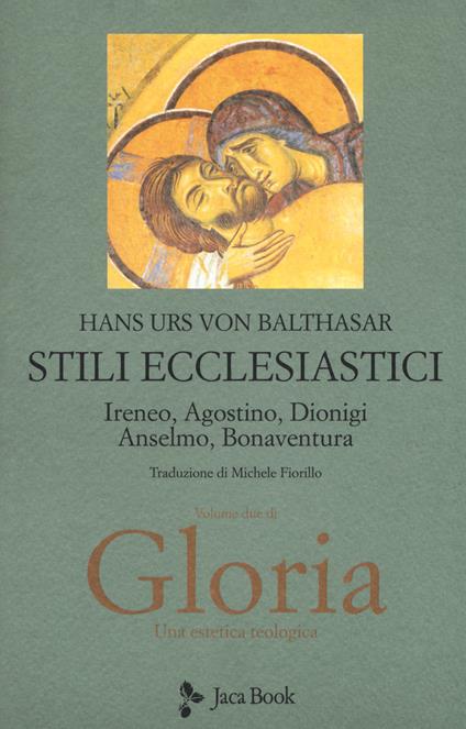 Gloria. Una estetica teologica. Vol. 2: Stili ecclesiastici. Ireneo, Agostino, Dionigi, Anselmo, Bonaventura - Hans Urs von Balthasar - copertina