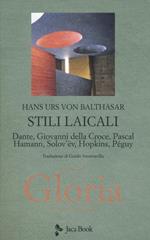 Gloria. Una estetica teologica. Nuova ediz.. Vol. 3: Stili laicali. Dante, Giovanni della Croce, Pascal, Hamann, Solov'Ev, Hopkins, Peguy