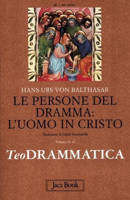 Teodrammatica. Vol. 3: Le persone del dramma: l'uomo in Cristo - Hans Urs von Balthasar - copertina