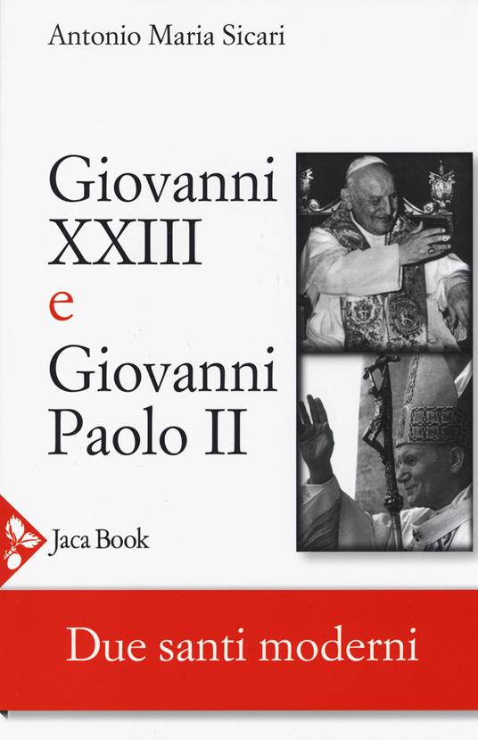Giovanni XXIII e Giovanni Paolo II. Due santi moderni - Antonio Maria Sicari - copertina
