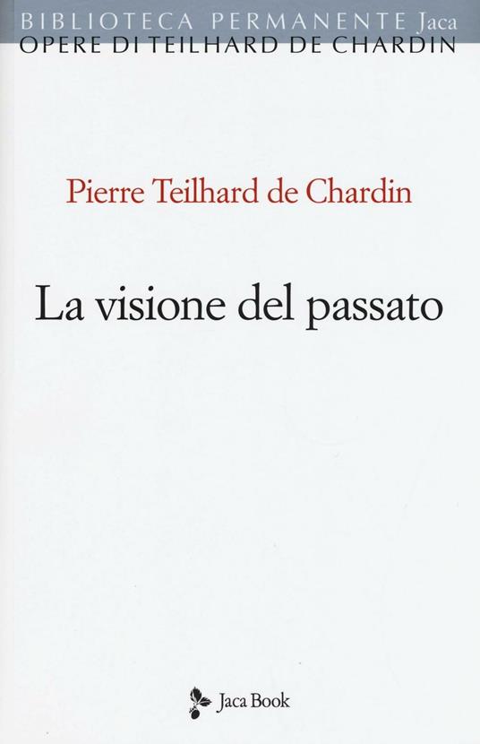 La visione del passato - Pierre Teilhard de Chardin - copertina