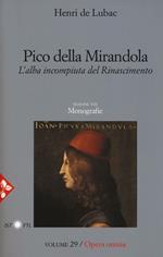 Opera omnia. Vol. 29: Pico della Mirandola. L'alba incompiuta del Rinascimento. Monografie.