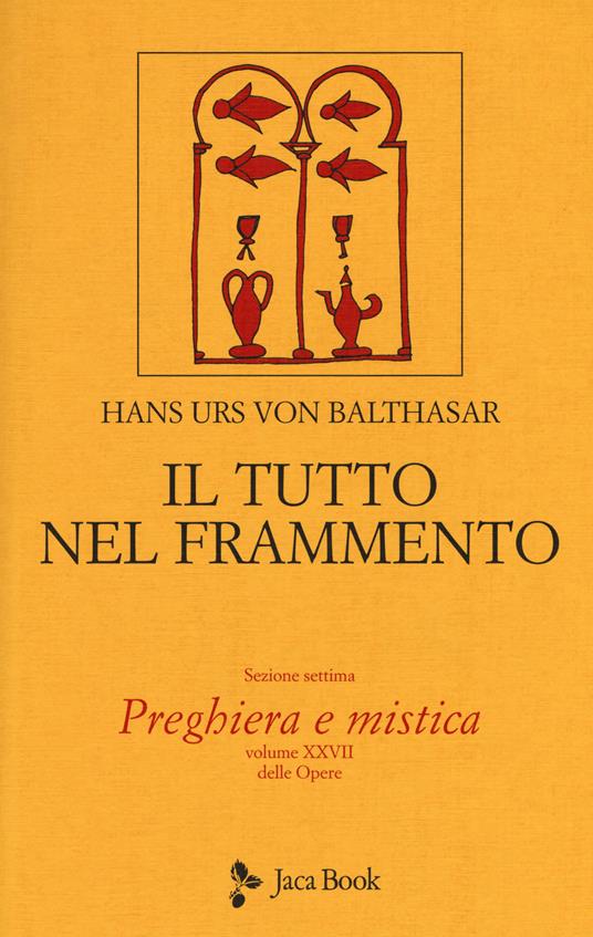 Il tutto nel frammento. Vol. 28: Preghiera e mistica. - Hans Urs von Balthasar - copertina