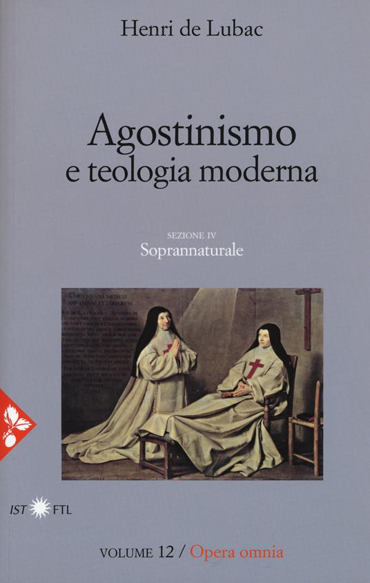 Opera omnia. Nuova ediz.. Vol. 12: Agostinismo e teologia moderna. Soprannaturale - Henri de Lubac - copertina