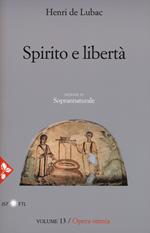 Opera omnia. Nuova ediz.. Vol. 13: Spirito e libertà. Soprannaturale