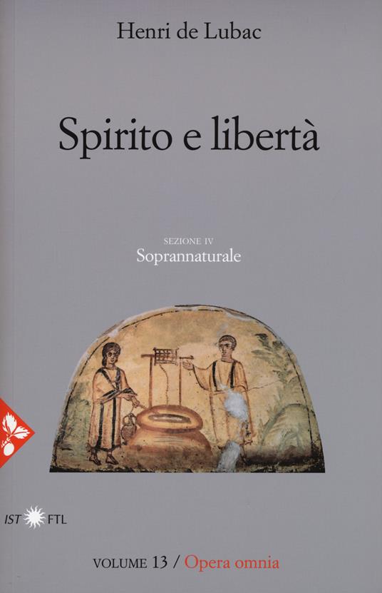 Opera omnia. Nuova ediz.. Vol. 13: Spirito e libertà. Soprannaturale - Henri de Lubac - copertina