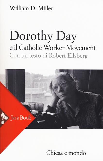 Dorothy Day e il Catholic worker movement. Nuova ediz. - William D. Miller - copertina