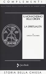 Il monachesimo delle origini. Nuova ediz.. Vol. 2: Spiritualità