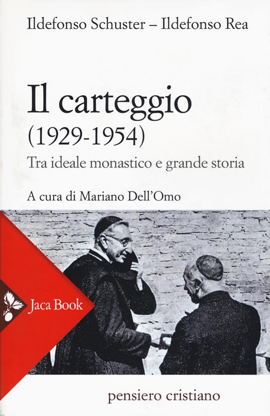 Il carteggio (1929-1954). Tra ideale monastico e grande storia - Ildefonso Schuster,Ildefonso Rea - copertina