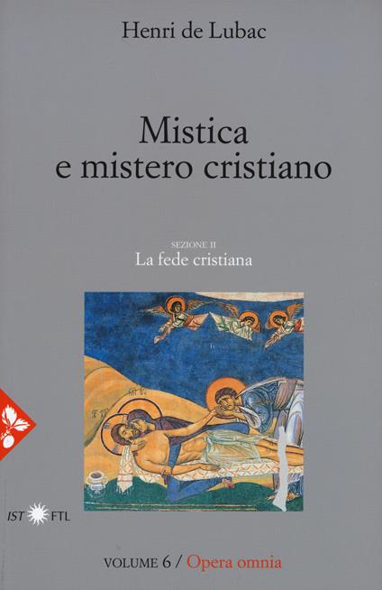 Opera omnia. Nuova ediz.. Vol. 6: Mistica e mistero cristiano. La fede cristiana - Henri de Lubac - copertina