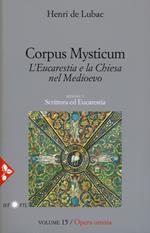 Opera omnia. Vol. 15: Corpus Mysticum. L'eucarestia e la Chiesa nel Medioevo. Scrittura ed Eucarestia