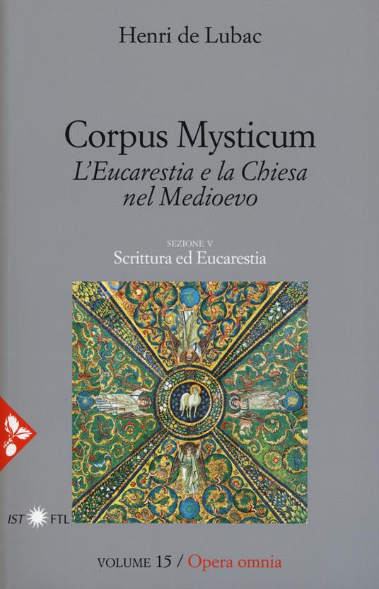 Opera omnia. Vol. 15: Corpus Mysticum. L'eucarestia e la Chiesa nel Medioevo. Scrittura ed Eucarestia - Henri de Lubac - copertina