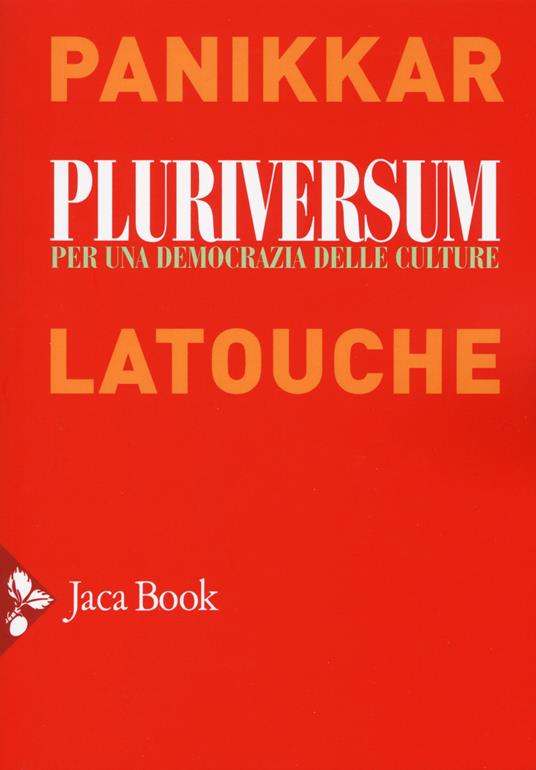 Pluriversum. Per una democrazia delle culture - Raimon Panikkar,Serge Latouche - copertina
