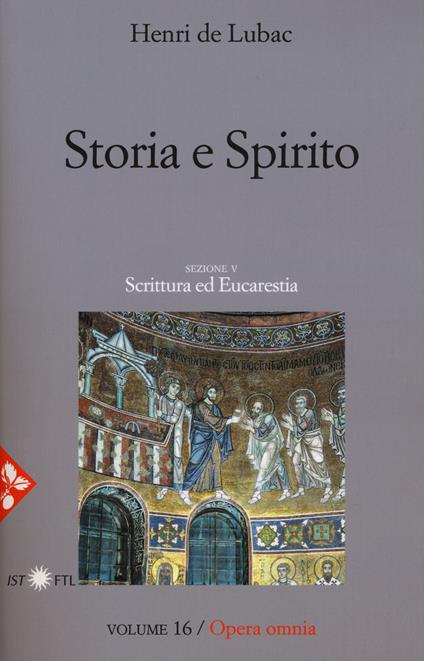 Opera omnia. Nuova ediz.. Vol. 16: Storia e spirito. La comprensione della scrittura secondo Origene. Scrittura ed eucarestia - Henri de Lubac - copertina