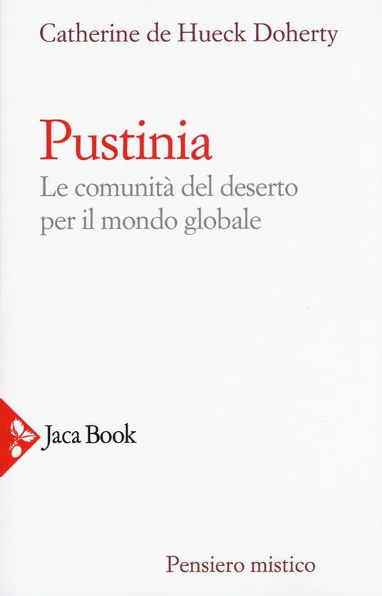 Pustinia. Le comunità del deserto per il mondo globale - Catherine De Hueck Doherty - copertina