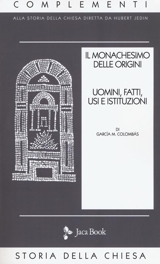 Il monachesimo delle origini. Uomini, fatti, usi e istituzioni - M. Colombás García - copertina