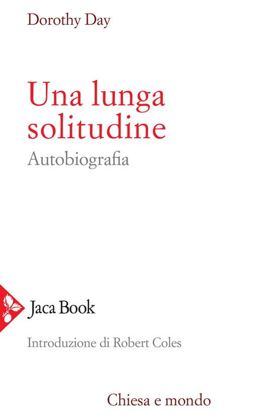 Una lunga solitudine. Autobiografia - Dorothy Day - copertina