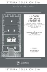 La Chiesa tra Oriente e Occidente. Vol. 3: La Chiesa imperiale in Oriente. L'incontro della Chiesa con i barbari. Il monachesimo latino V-VII secolo