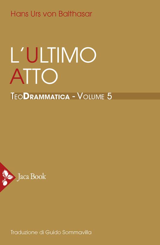 Teodrammatica. Vol. 5: L' ultimo atto - Hans Urs von Balthasar - copertina
