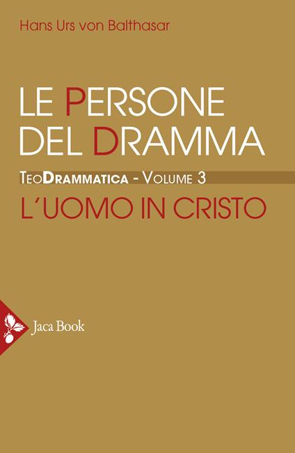 Teodrammatica. Vol. 3: Le persone del dramma: l'uomo in Cristo - Hans Urs von Balthasar - copertina