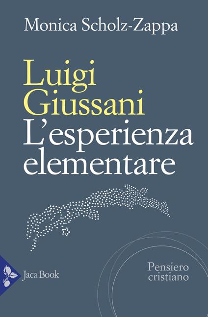 Luigi Giussani. L'esperienza elementare - Monica Scholz Zappa - copertina
