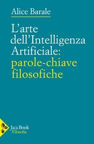 L'arte dell'intelligenza artificiale: parole-chiave filosofiche