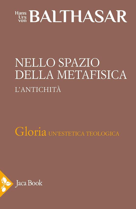 Nello spazio della metafisica: l'Antichità - Hans Urs von Balthasar - copertina