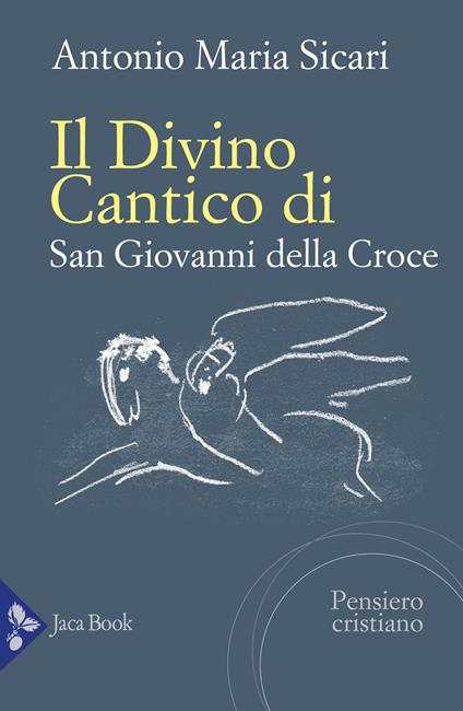 Il «Divino Cantico» di San Giovanni della Croce - Antonio Maria Sicari - copertina