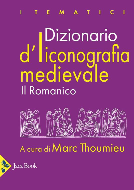 Dizionario d'iconografia medievale. Il romanico - Marc Thoumieu - copertina