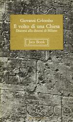 Il volto di una Chiesa. Discorsi alla diocesi di Milano