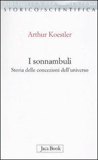 I sonnambuli. Storia delle concezioni dell'universo - Arthur Koestler - copertina