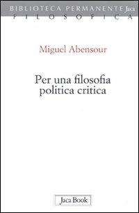 Per una filosofia politica critica - Miguel Abensour - copertina