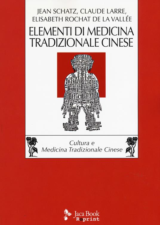 Elementi di medicina tradizionale cinese - Jean Schatz,Claude Larre,Elisabeth Rochat de la Vallée - copertina